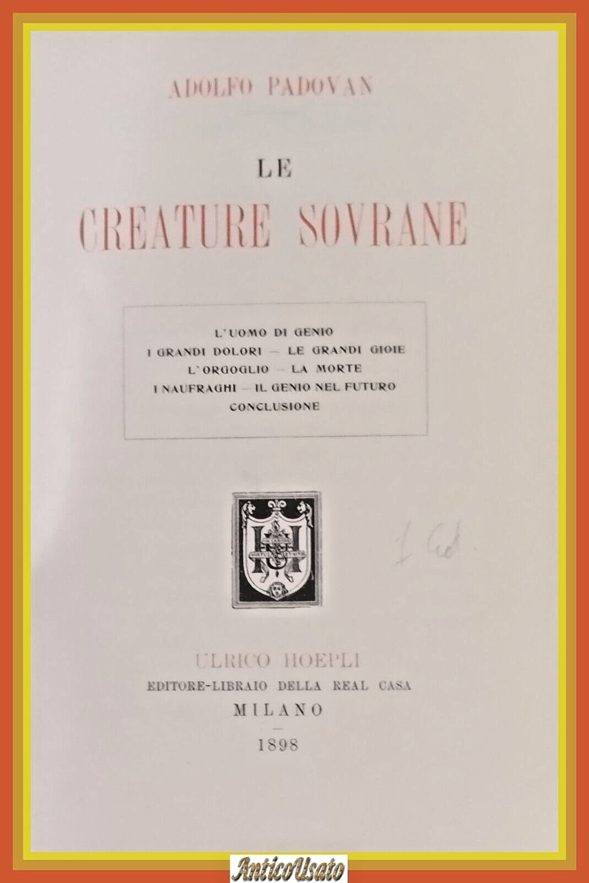 LE CREATURE SOVRANE di Adolfo Padovan 1898 Hoepli Libro I …