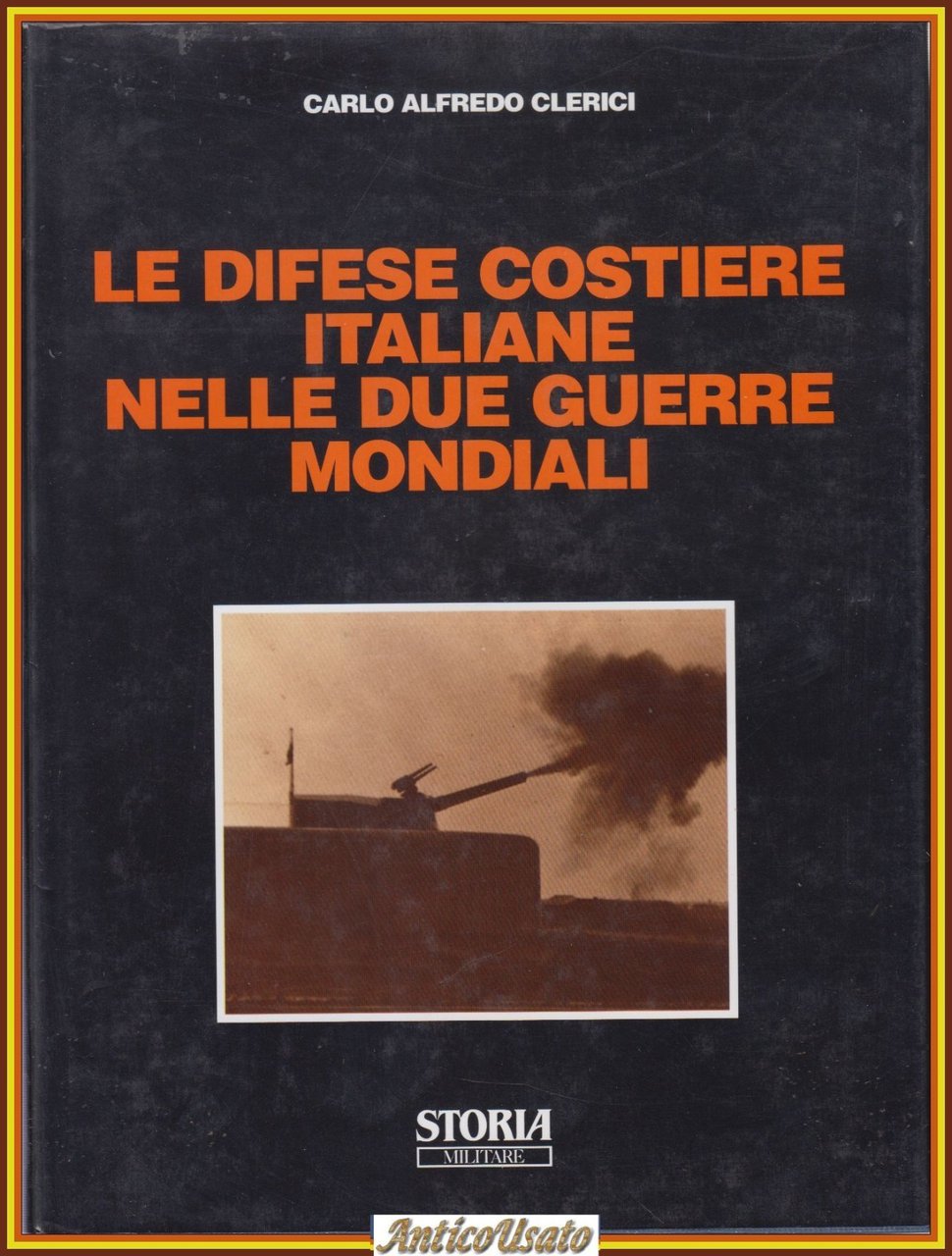 LE DIFESE COSTIERE ITALIANE NELLE DUE GUERRE MONDIALI di Carlo …