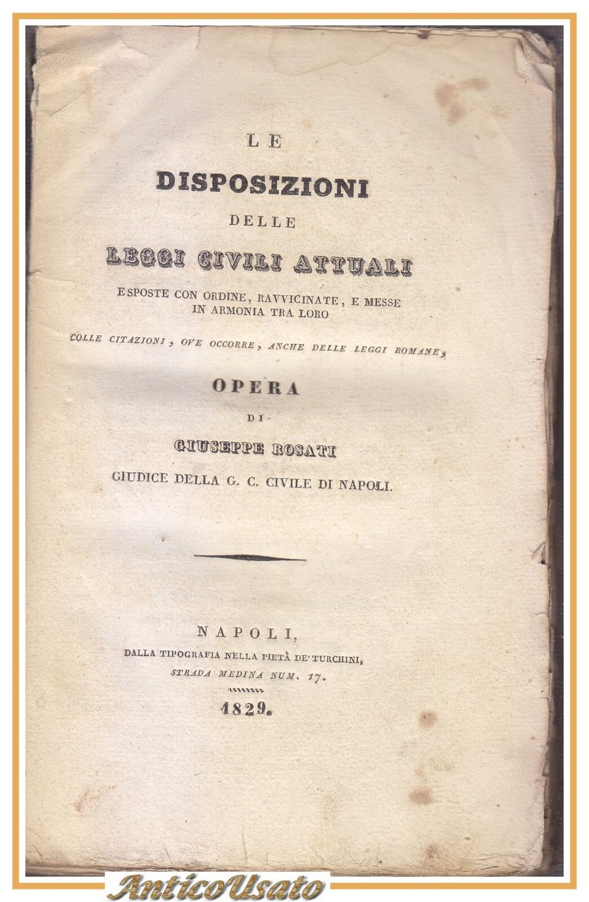 LE DISPOSIZIONI DELLE LEGGI CIVILI ATTUALI di Giuseppe Rosati 1829 …