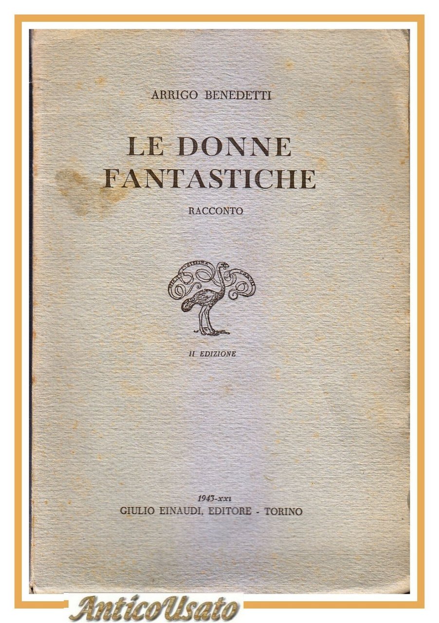 LE DONNE FANTASTICHE Racconto Di Arrigo Benedetti 1943 Einaudi II …