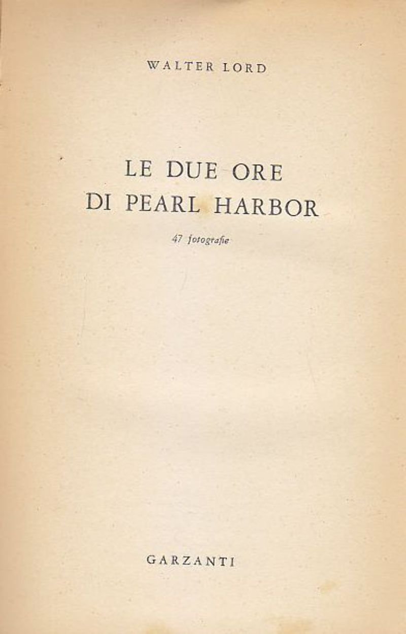LE DUE ORE DI PEARL HARBOR Walter Lord 1958 Garzanti …