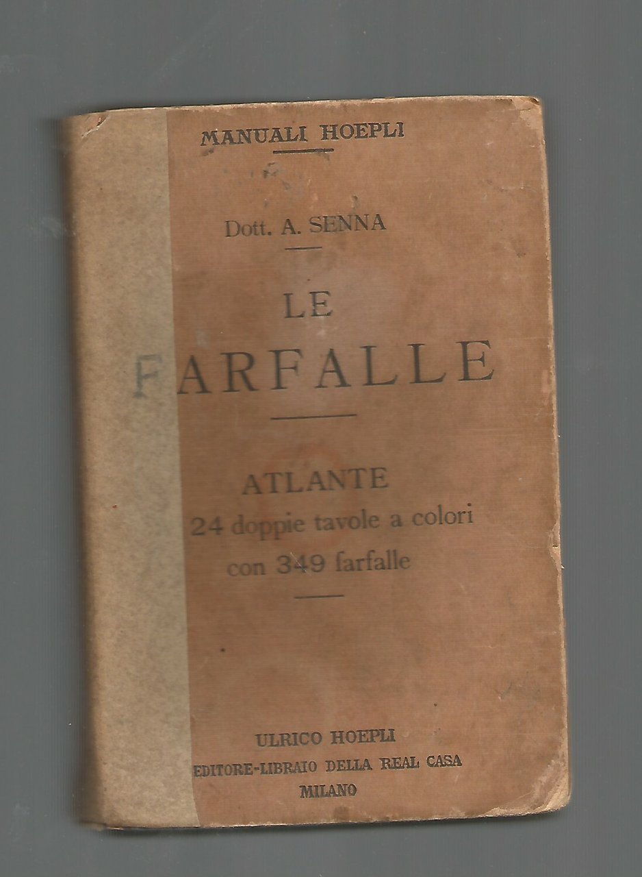 LE FARFALLE ATLANTE Angelo Senna 1912 Ulrico Hoepli manuali MANCANO …