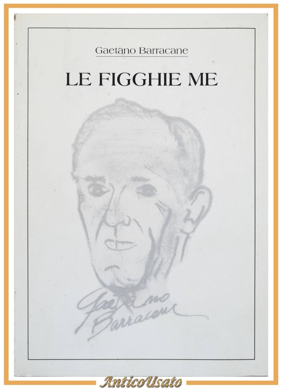 LE FIGGHIE ME di Gaetano Barracane dedica autografa Libro poesie …