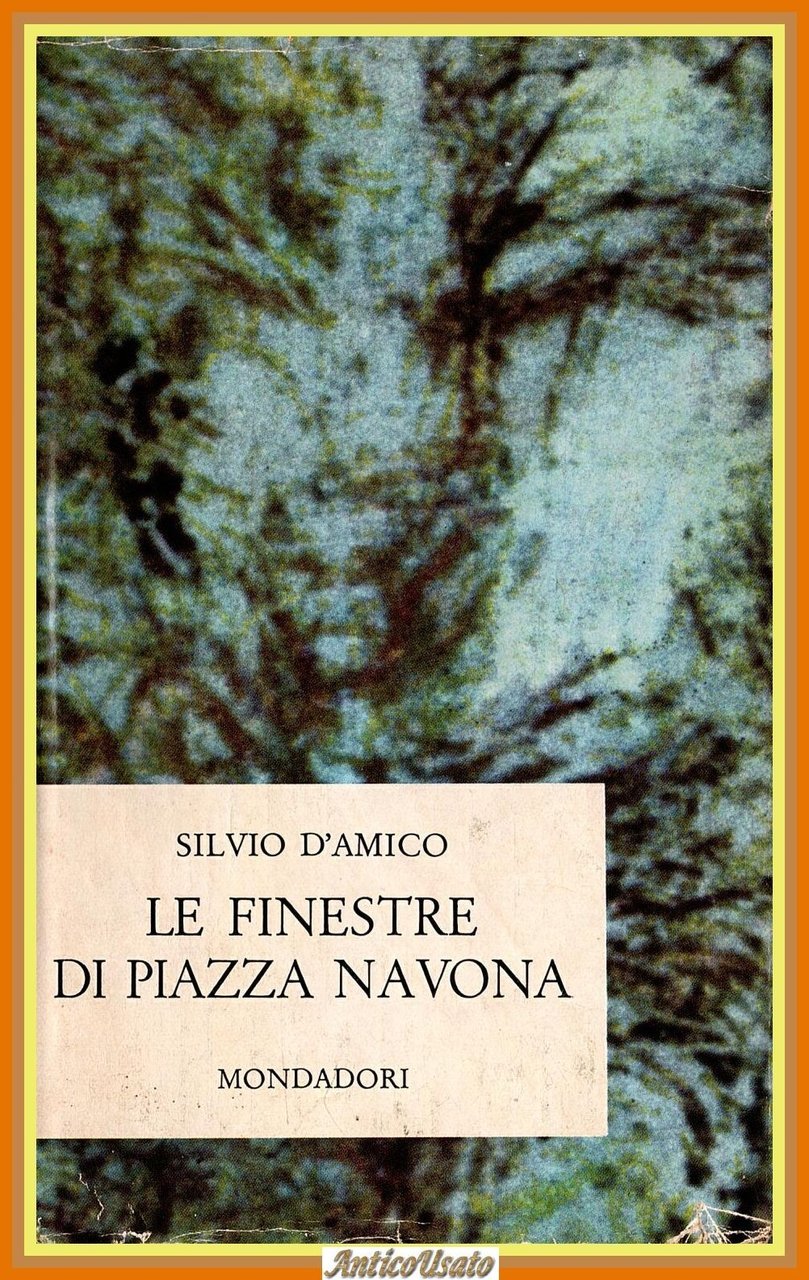 LE FINESTRE DI PIAZZA NAVONA Silvio D'Amico 1961 Mondadori Libro …