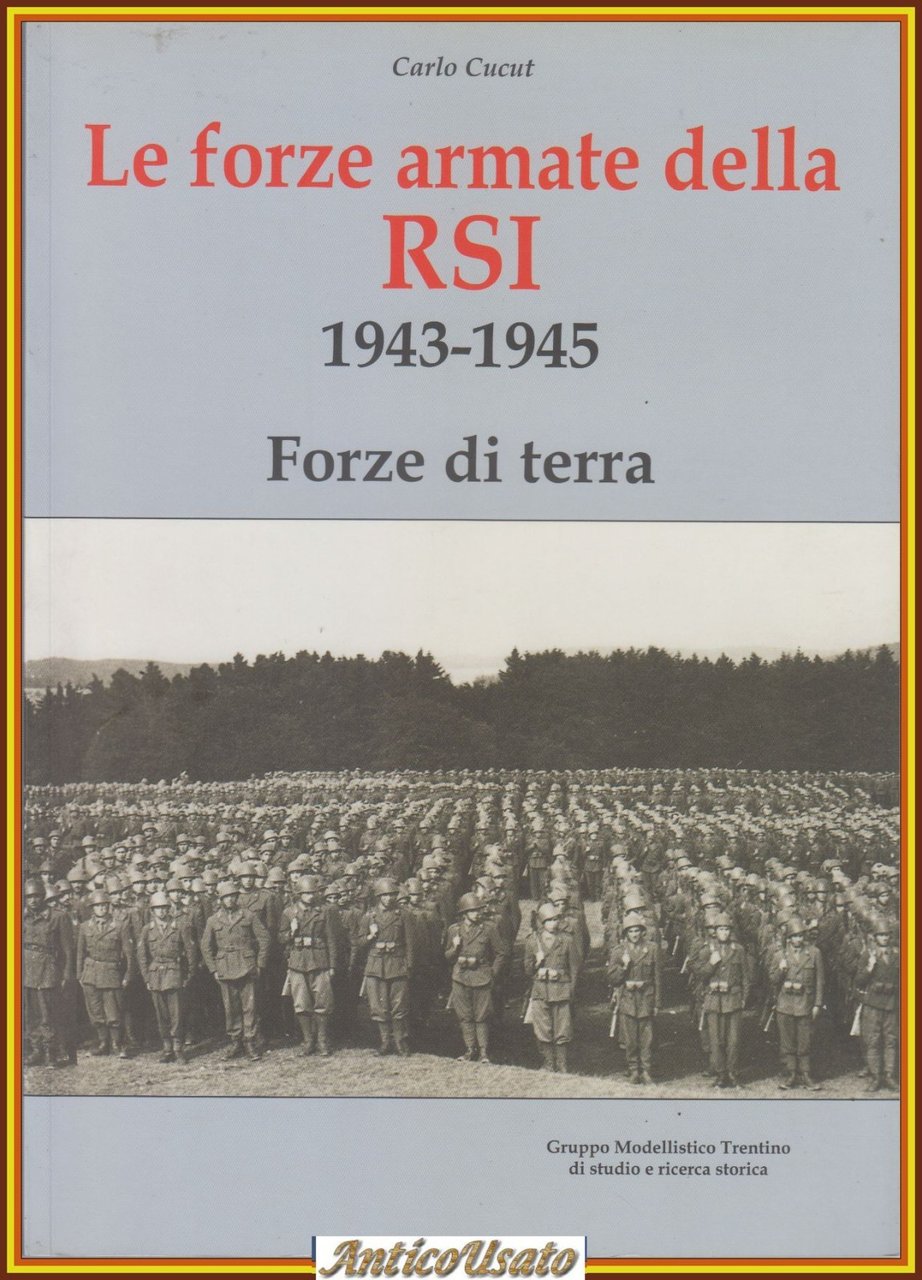 LE FORZE ARMATE DELLA RSI 1943 1945 Forze di Terra …