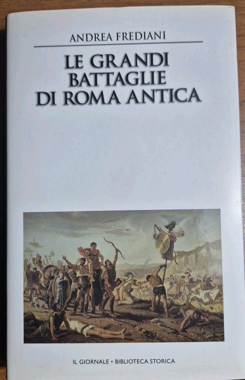LE GRANDI BATTAGLIE DI ROMA ANTICA Andrea Frediani 2002 il … | Immagine Gallery 1