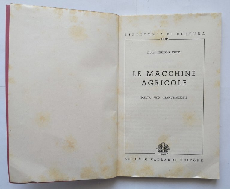 LE MACCHINE AGRICOLE di Egidio Pozzi 1952 Vallardi Libro trattore …
