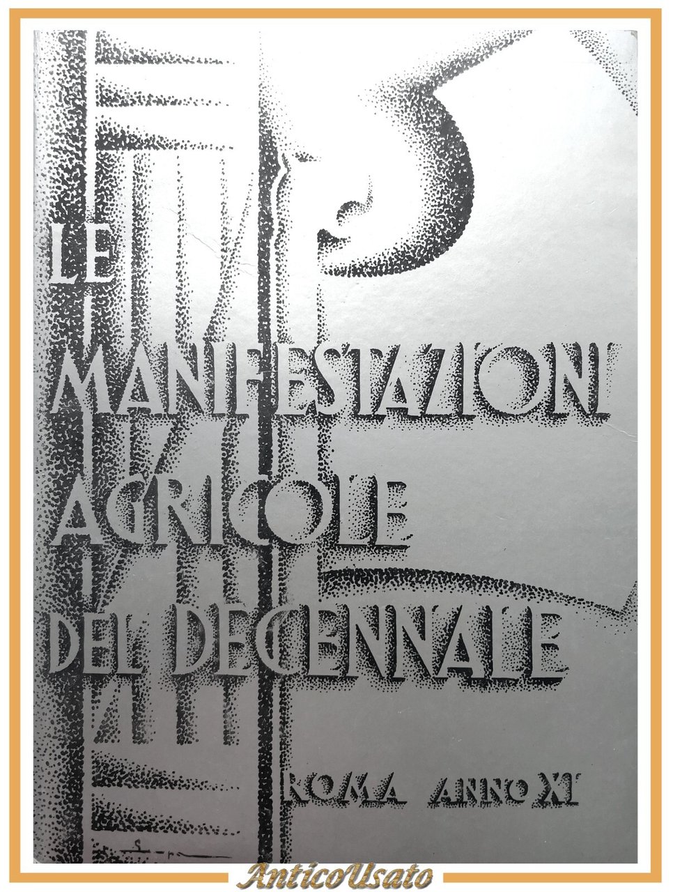 LE MANIFESTAZIONI AGRICOLE DEL DECENNALE 1932 Sindacato Nazionale Fascista Libro