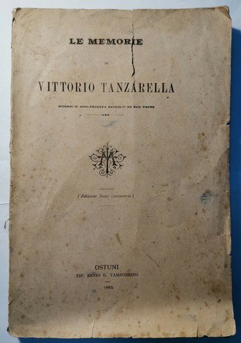 LE MEMORIE DI VITTORIO TANZARELLA di Gaetano Tanzarella 1895 Ostuni …
