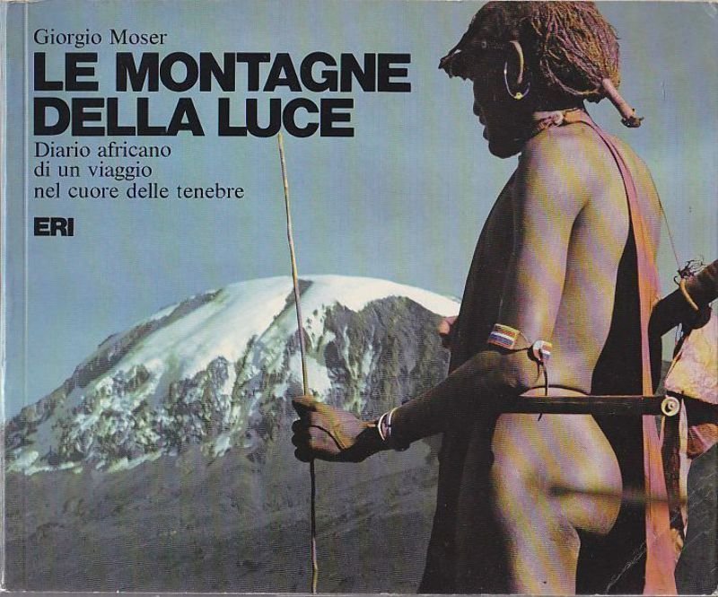 LE MONTAGNE DELLA LUCE Diario Africano di Giorgio Moser 1976 …