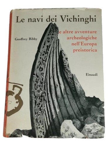 LE NAVI DEI VICHINGHI avventure archeologiche di Geoffrey Bibby libro …