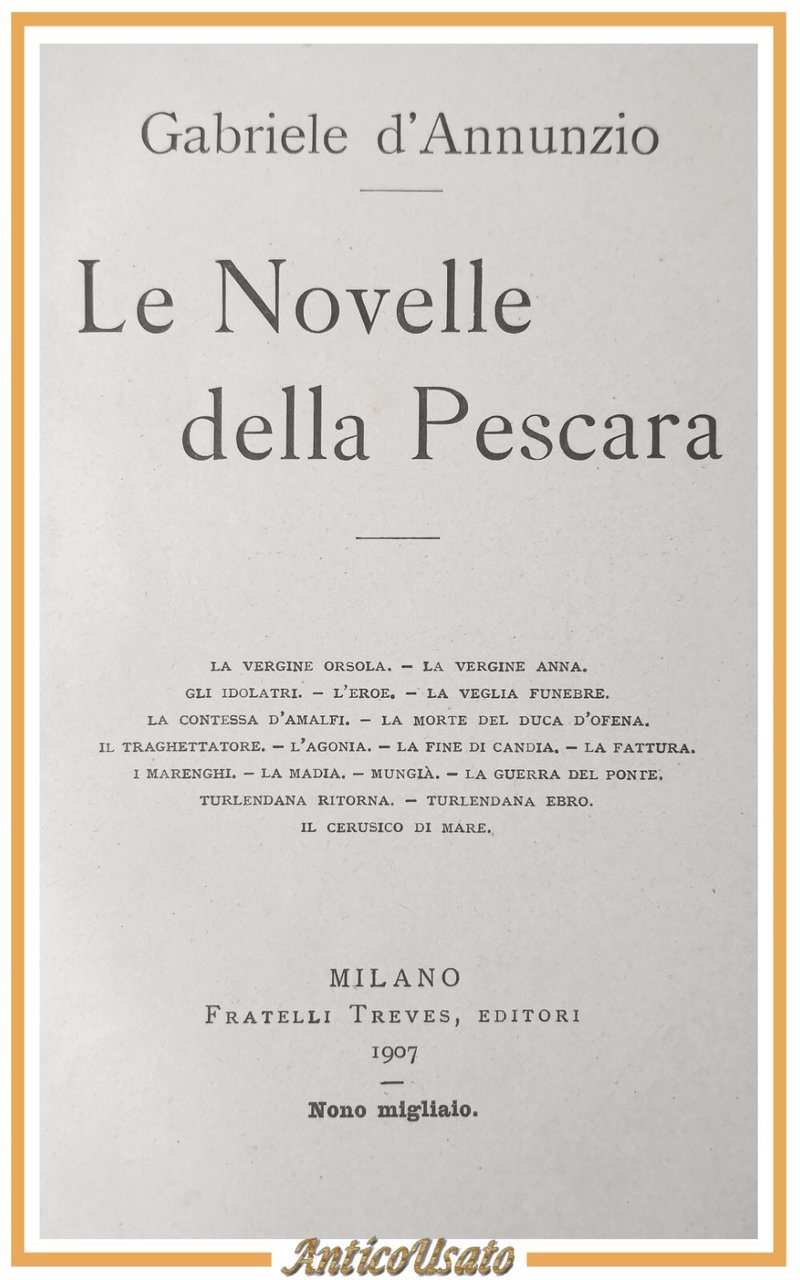 LE NOVELLE DELLA PESCARA di Gabriele d'Annunzio 1907 Treves Libro …