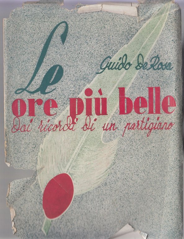 LE ORE PIÙ BELLE Dai ricordi d'un partigiano di Guido …