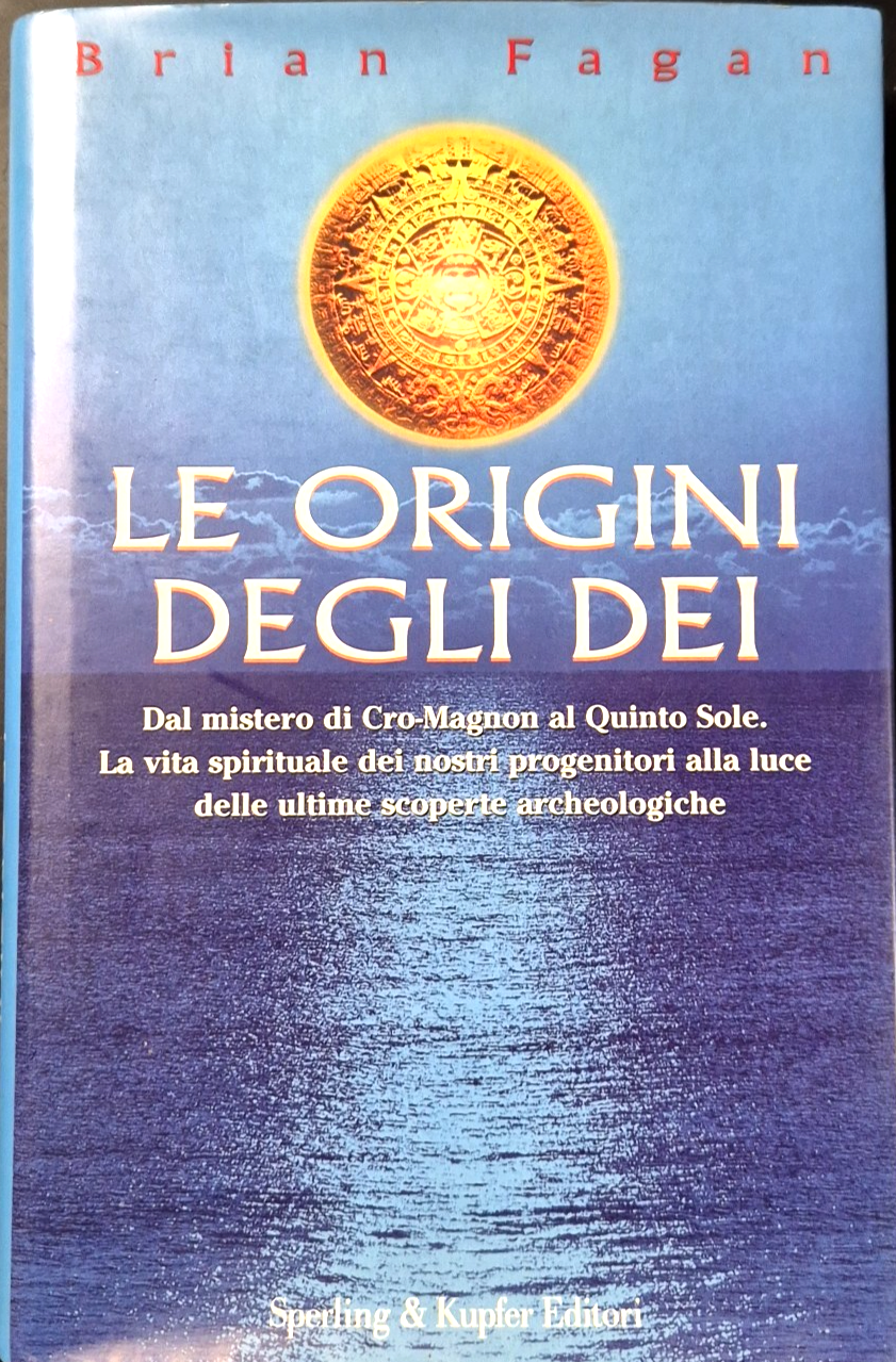 LE ORIGINI DEGLI DEI di Brian Fagan 2000 Sperling e …