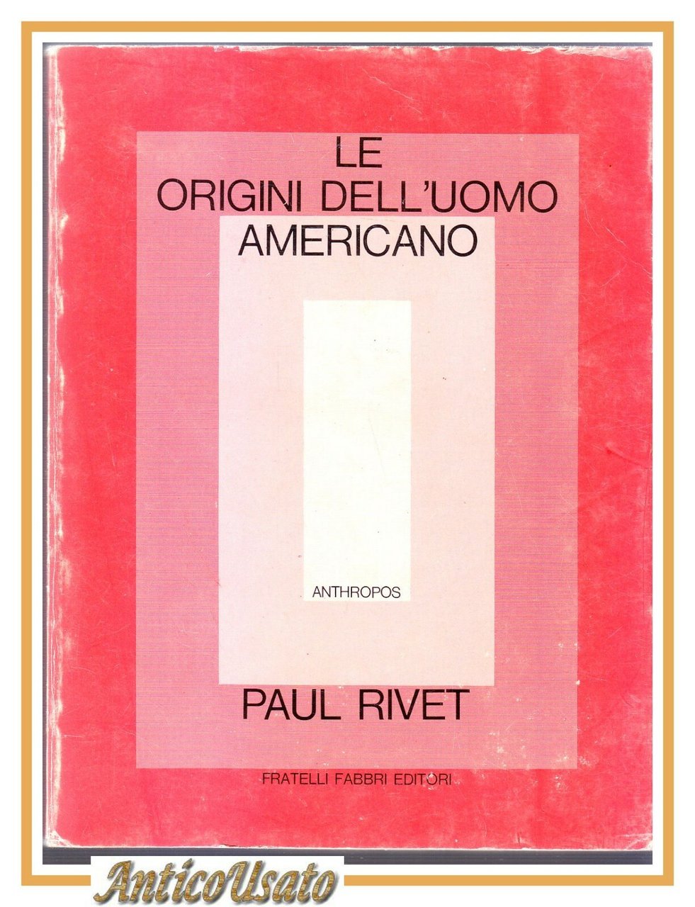 LE ORIGINI DELL'UOMO AMERICANO di Paul Rivet 1973 Fabbri libro …