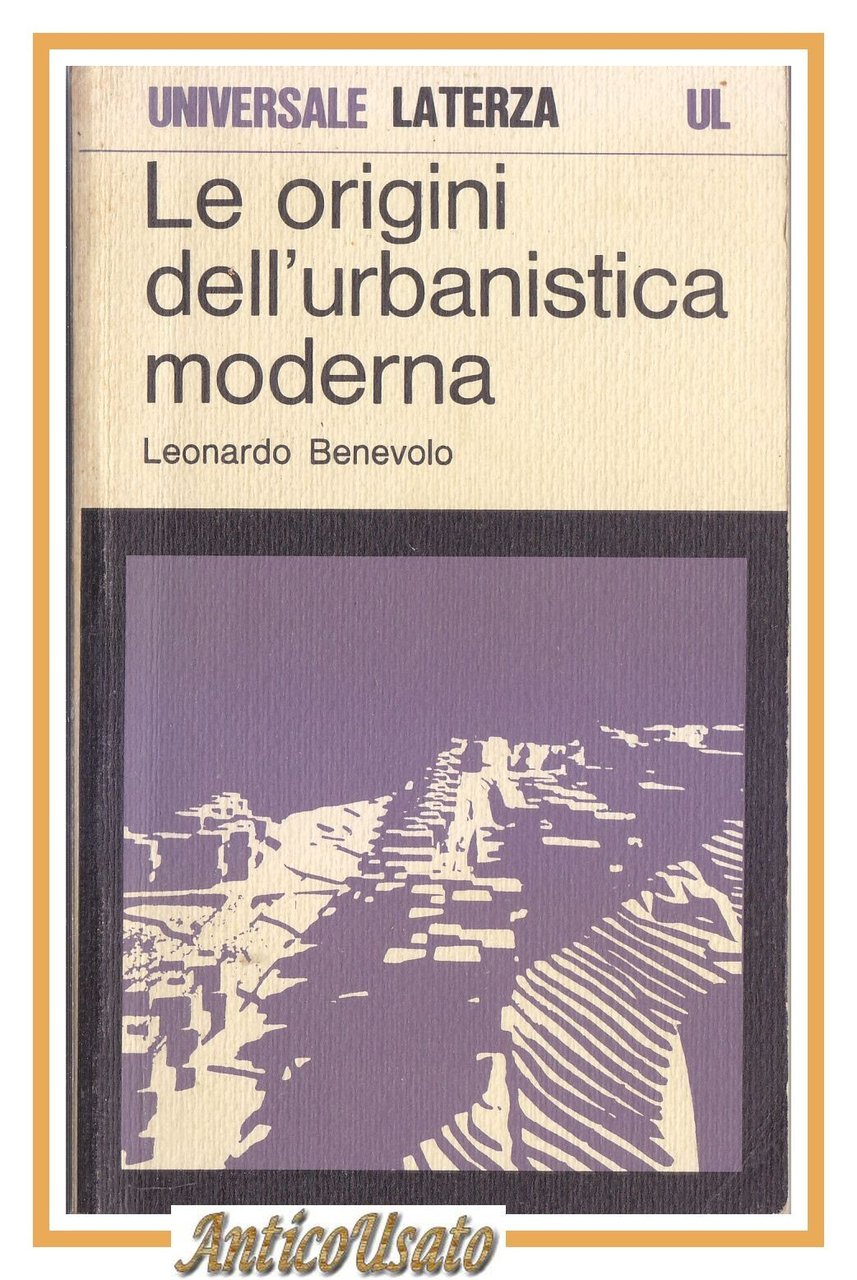 LE ORIGINI DELL'URBANISTICA MODERNA di Leonardo Benevolo 1978 Laterza Libro
