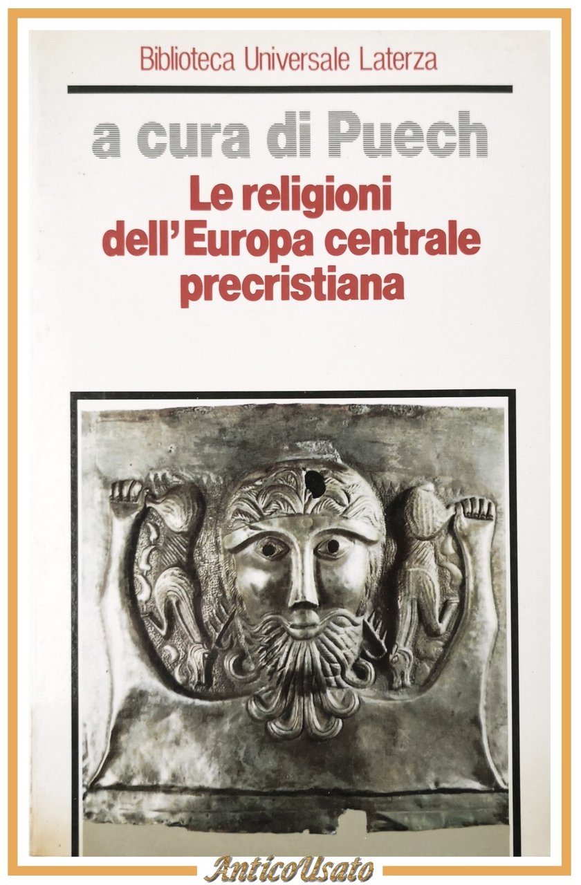 LE RELIGIONI DELL'EUROPA CENTRALE PRECRISTIANA di Puech 1988 Laterza Libro