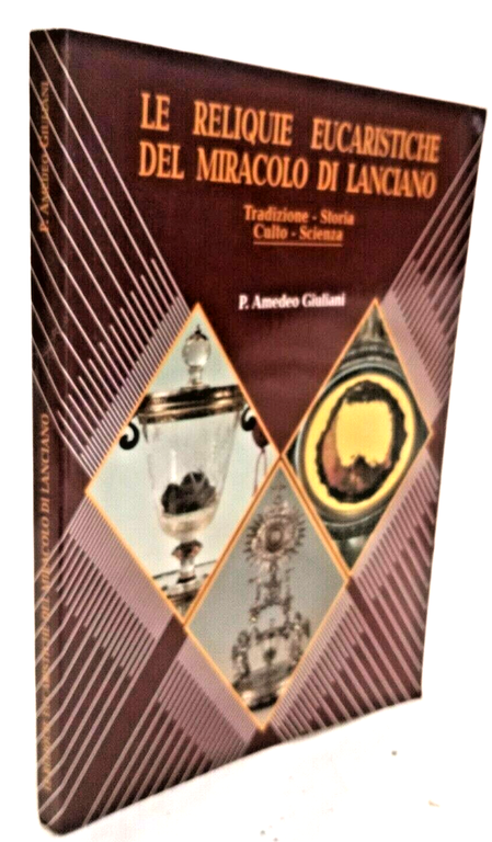 LE RELIQUIE EUCARISTICHE DEL MIRACOLO DI LANCIANO di P Amedeo …
