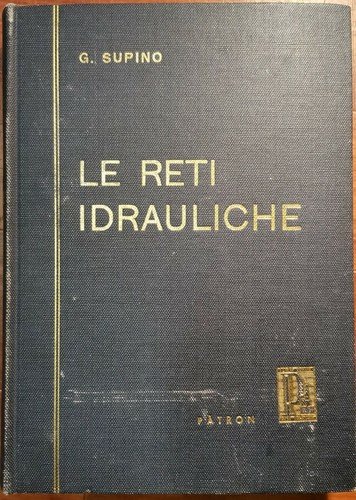 LE RETI IDRAULICHE bonifiche fognature fiumi e torrenti di Giulio …