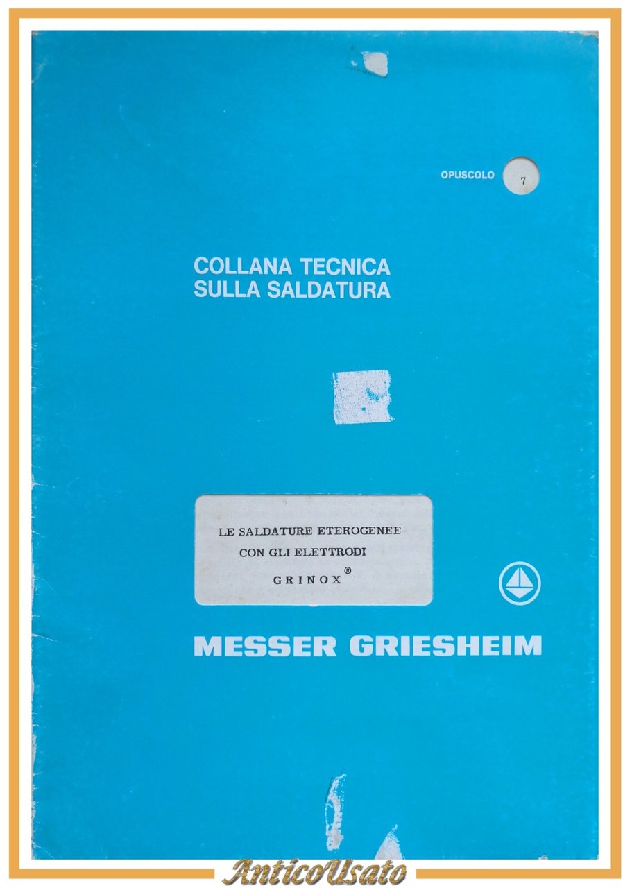LE SALDATURE ETEROGENEE CON GLI ELETTRODI GRINOX Messer Griesheim fascicolo