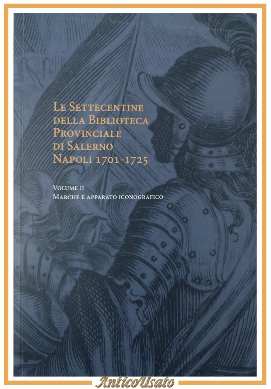 LE SETTECENTINE DELLA BIBLIOTECA PROVINCIALE DI SALERNO 1701 1725 Volume …