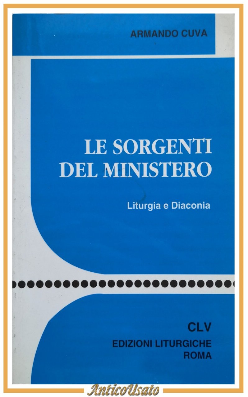LE SORGENTI DEL MINISTERO di Armando Cuva 1994 Edizioni liturgiche …