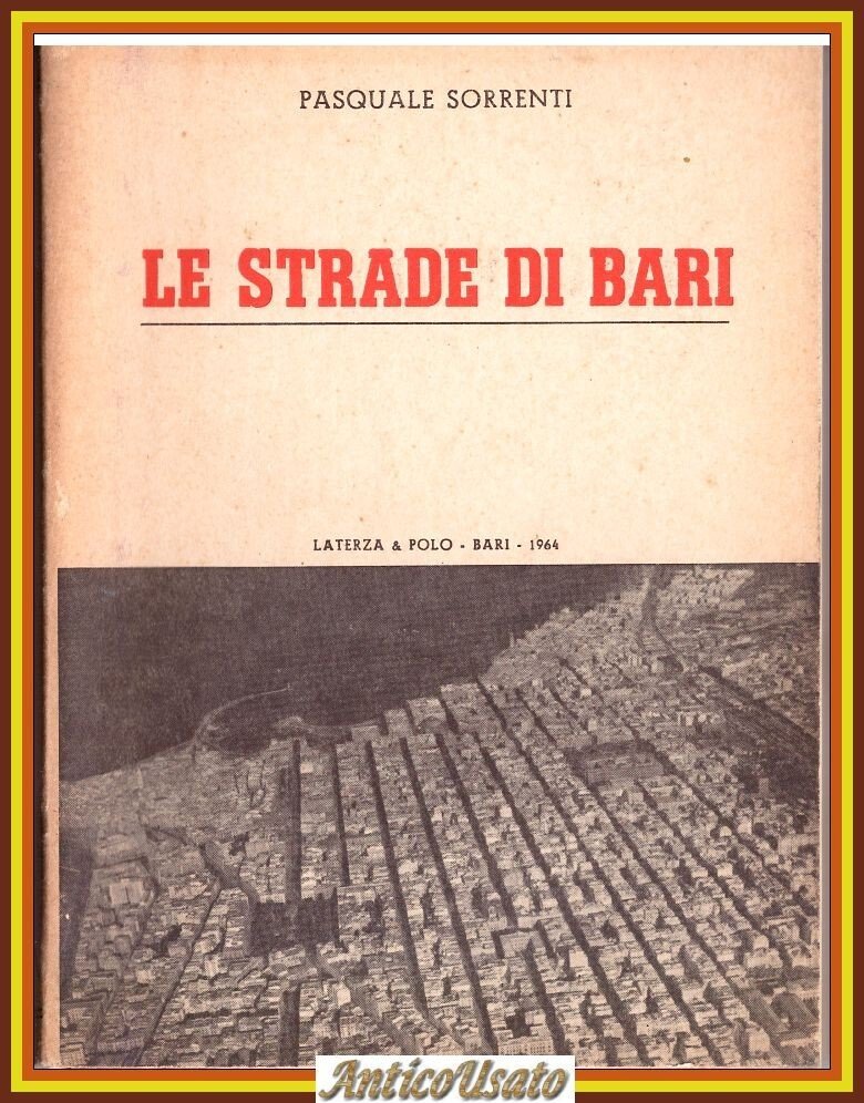 LE STRADE DI BARI di Pasquale Sorrenti 1970 Laterza litostampa …