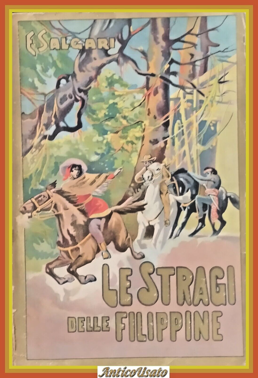 LE STRAGI DELLE FILIPPINE di Emilio Salgari 1947 Vallardi Libro …