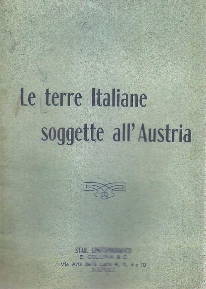 LE TERRE ITALIANE SOGGETTE ALL'AUSTRIA Libro Collina irredentismo unità Italia