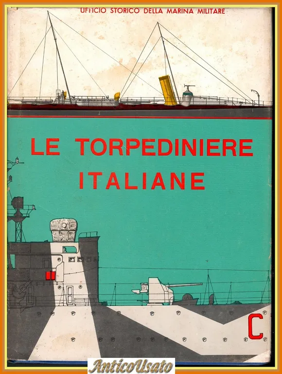 LE TORPEDINIERE ITALIANE 1881 1964 Ufficio Storico Marina militare 1974 …