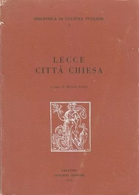 LECCE CITTÀ' CHIESA a cura di Michele Paone 1974 Congedo …