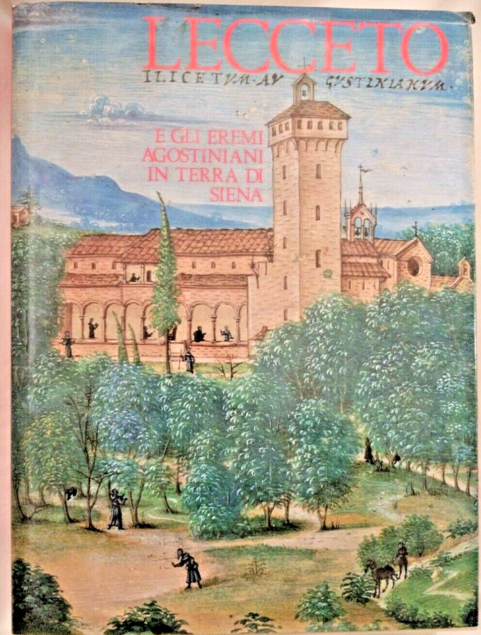 LECCETO e gli eremi Agostiniani in Terra di Siena 1990 …
