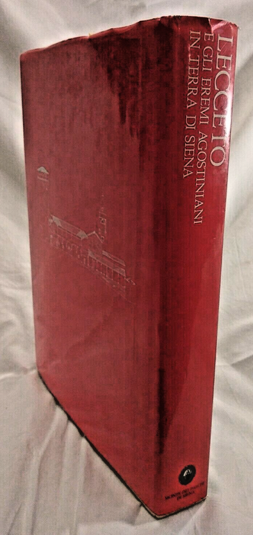 LECCETO e gli eremi Agostiniani in Terra di Siena 1990 …