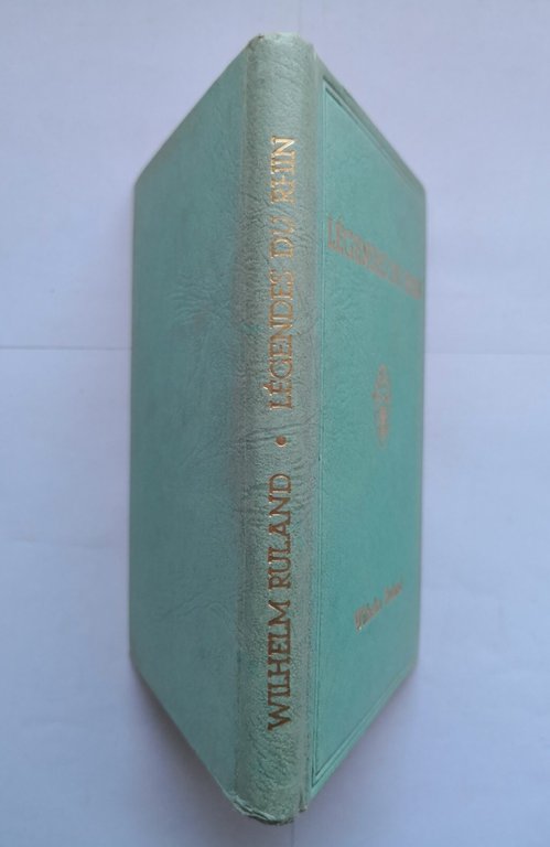 LEGENDES DU RHIN di Wilhelm Ruland 1973 Verlag Von Hoursch …