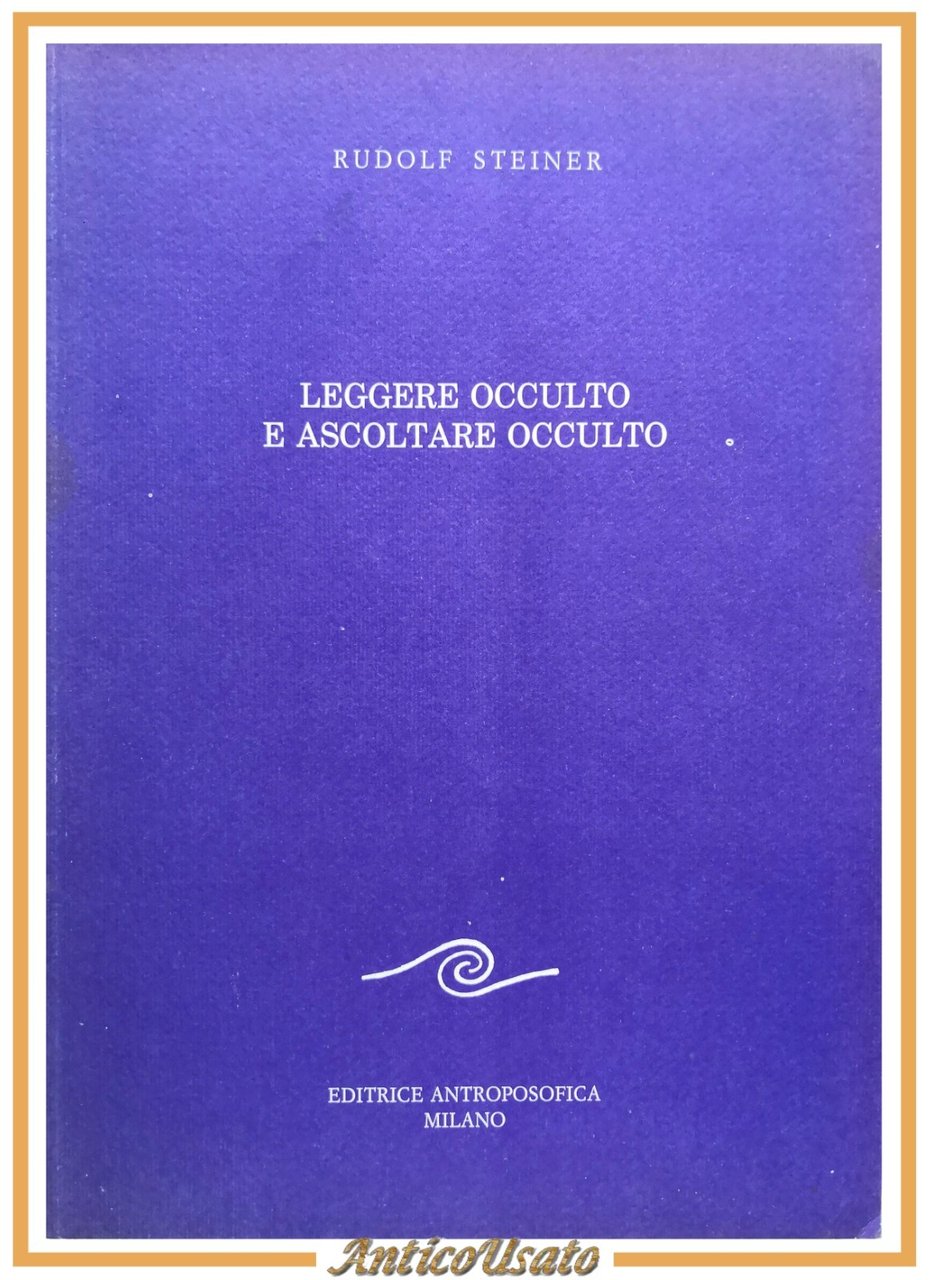 LEGGERE OCCULTO E ASCOLTARE OCCULTO di Rudolf Steiner 1992 Antroposofica …