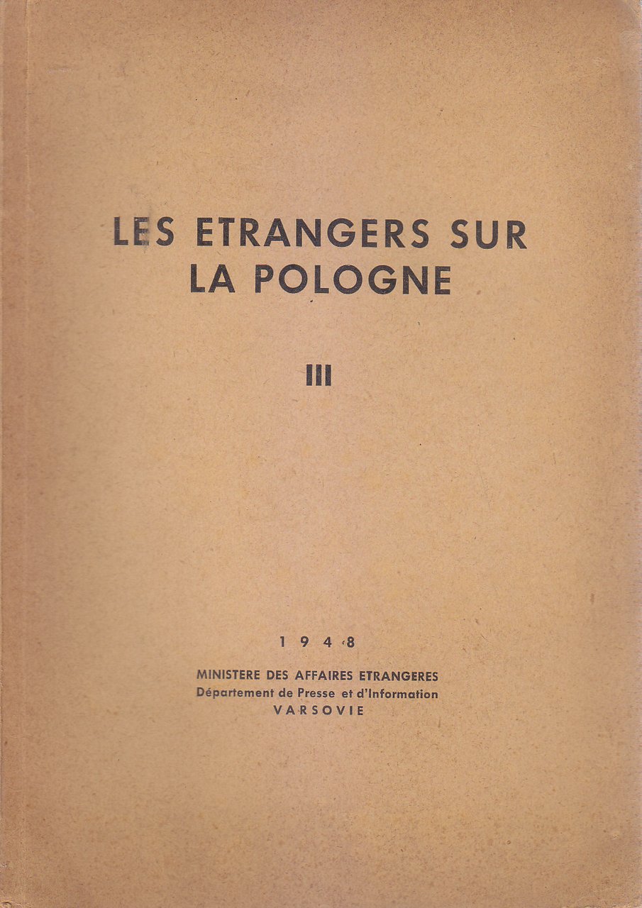 LES ETRANGERS SUR LA POLOGNE volume III 1948 Ministere Des …
