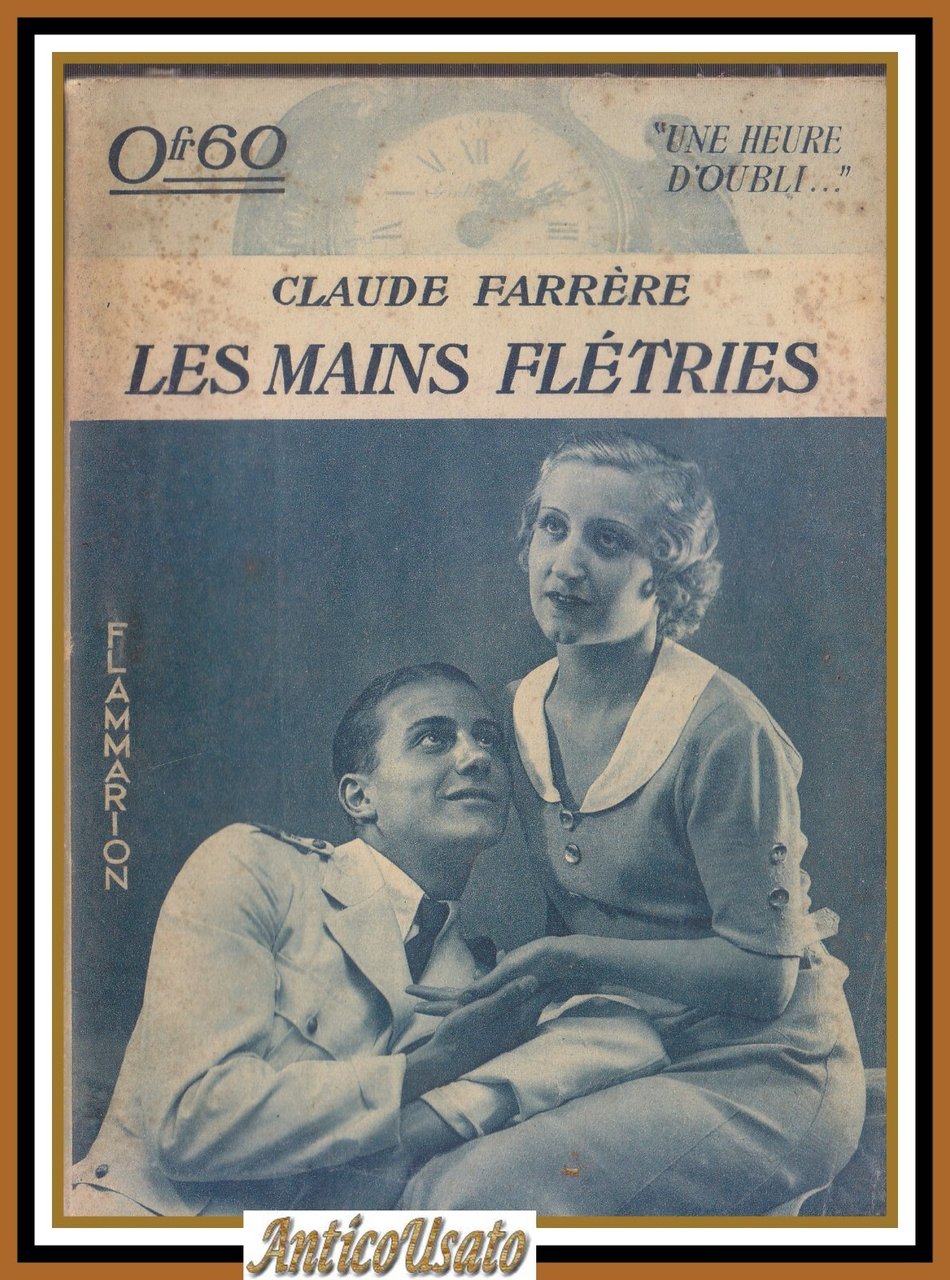 LES MAINS FLETRIES di Claude Farrère 1934 Flammarion Libro une …
