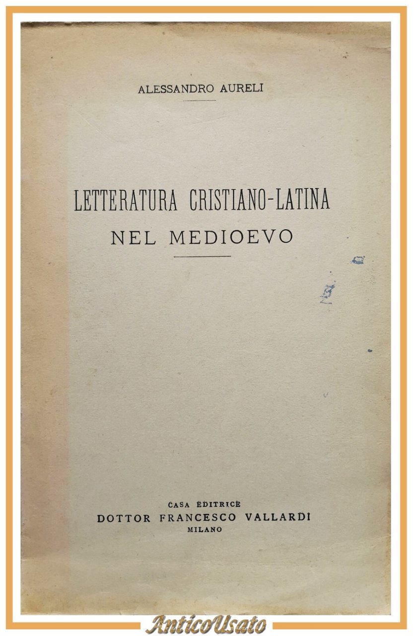 LETTERATURA CRISTIANO LATINA NEL MEDIOEVO di Alessandro Aureli 1945 Libro