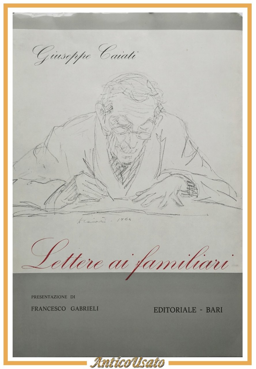 LETTERE AI FAMILIARI di Giuseppe Caiati 1975 Editoriale Bari Libro …