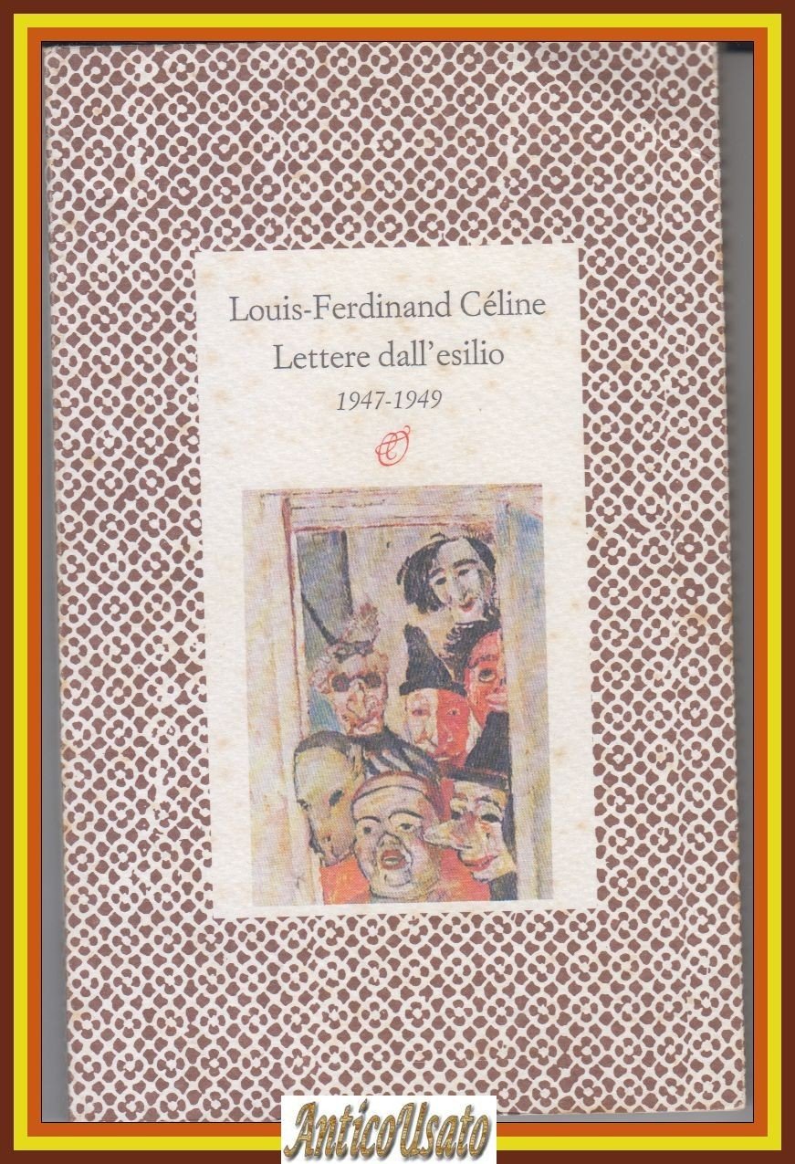 LETTERE DALL'ESILIO 1947 1949 di Louis Ferdinand Celine 1992 Rosellina …