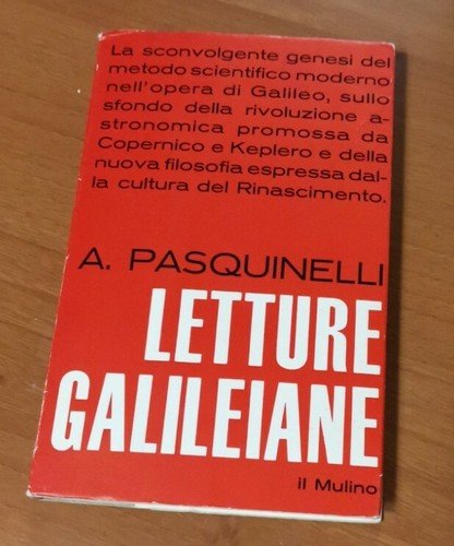 LETTURE GALILEIANE di Alberto Pasquinelli 1968 il Mulino libro epistemologia