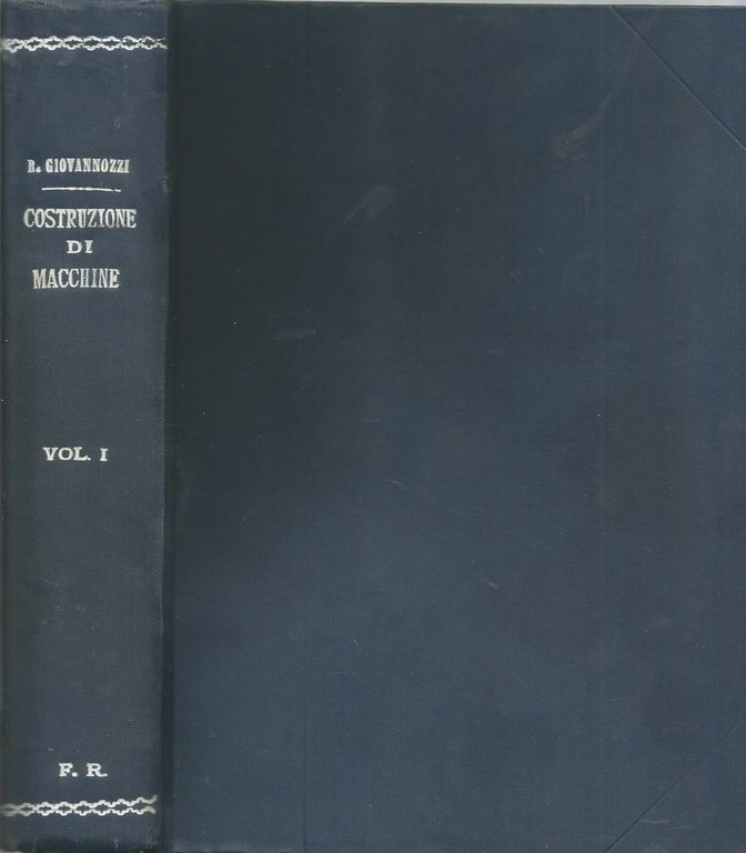 LEZIONI COSTRUZIONE DI MACCHINE 2 volumi Renato Giovannozzi 1948 Vallerini …
