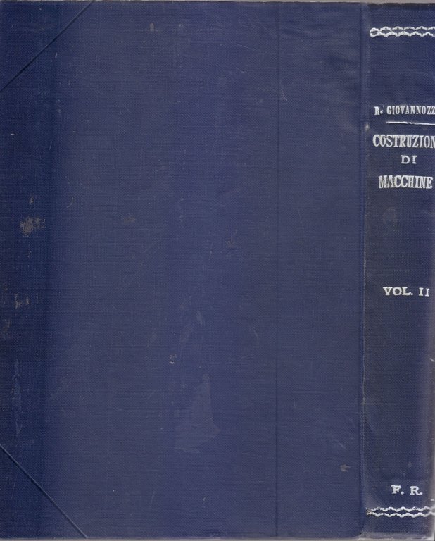 LEZIONI COSTRUZIONE DI MACCHINE 2 volumi Renato Giovannozzi 1948 Vallerini …