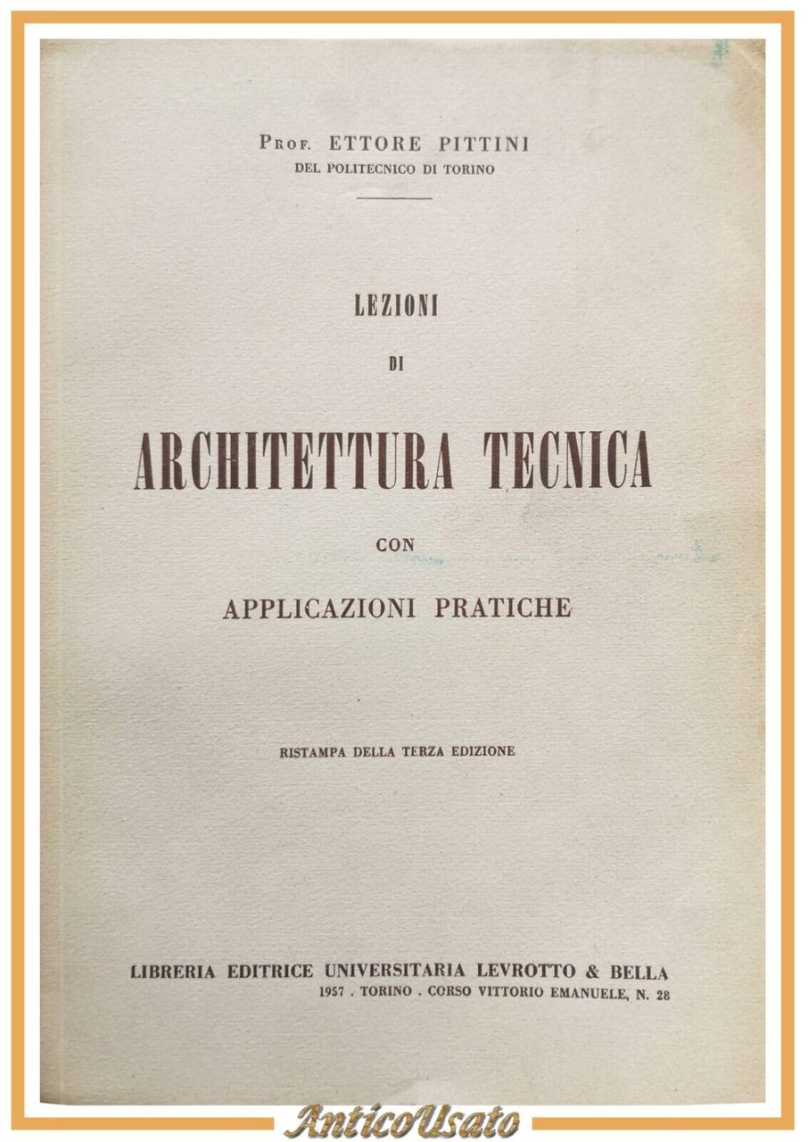 LEZIONI DI ARCHITETTURA TECNICA applicazioni pratiche Ettore Pittini 1957 Libro