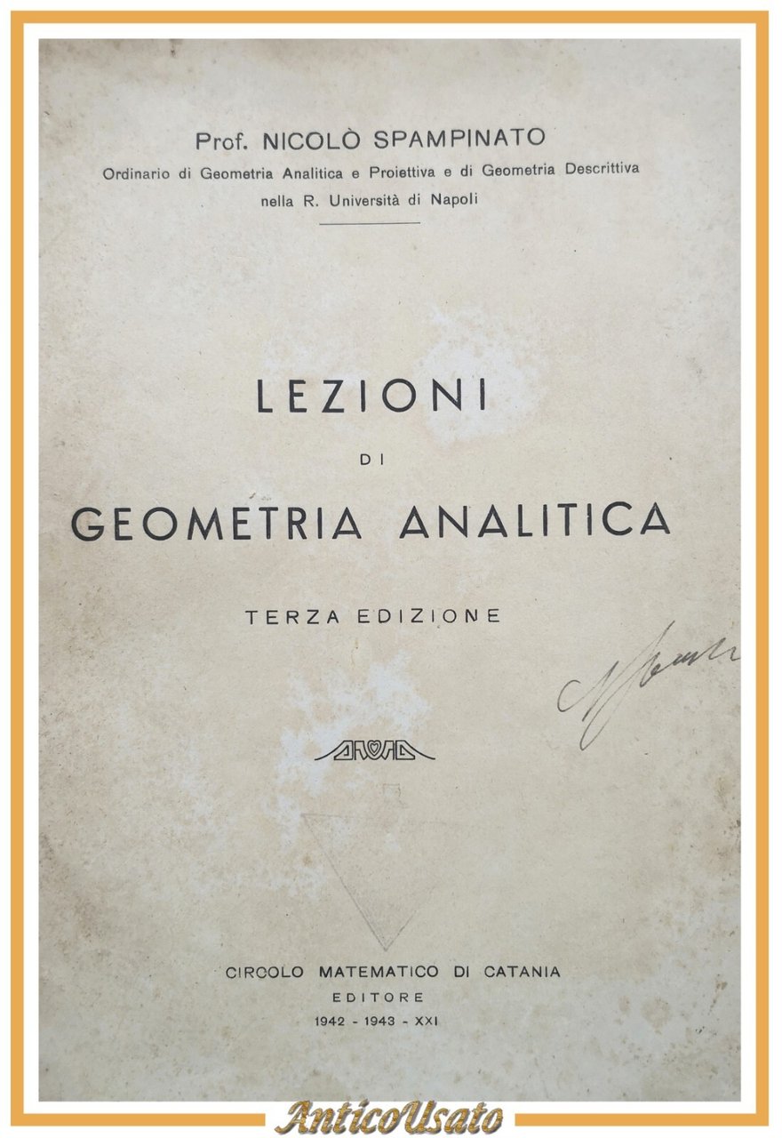 LEZIONI DI GEOMETRIA ANALITICA Nicolò Spampinato 1943 Circolo Matematico Libro