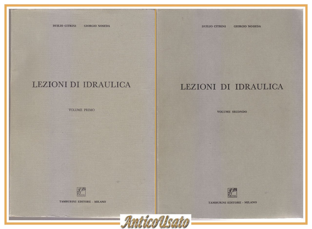 LEZIONI DI IDRAULICA 2 volumi di Duilio Citrini Giorgio Noseda …