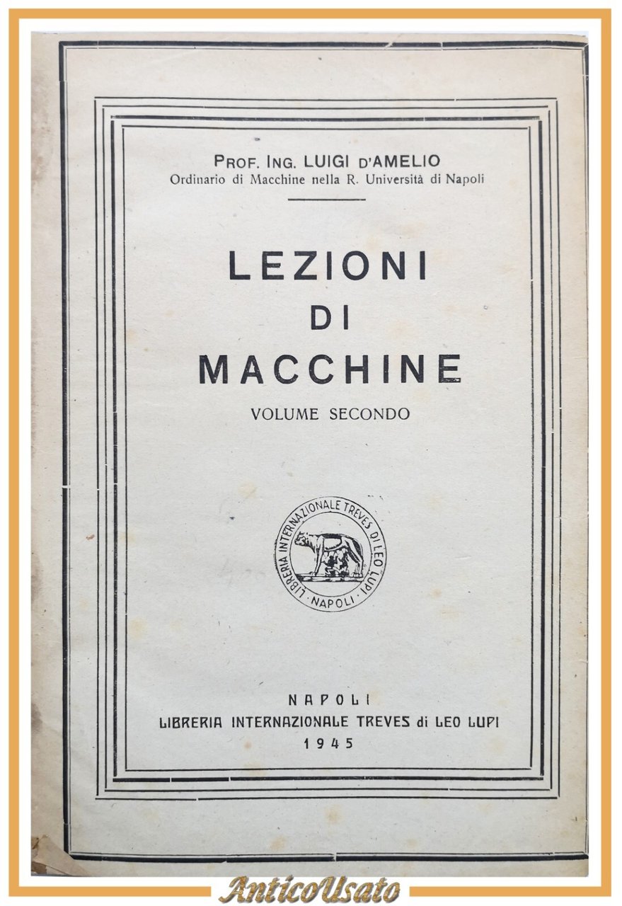 LEZIONI DI MACCHINE volume II di Luigi D'Amelio 1945 Treves …