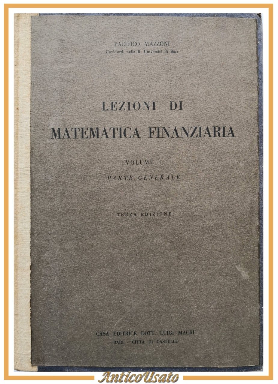 LEZIONI DI MATEMATICA FINANZIARIA di Pacifico Mazzoni 2 volumi 1938 …