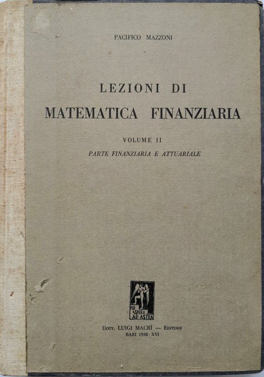 LEZIONI DI MATEMATICA FINANZIARIA di Pacifico Mazzoni 2 volumi 1938 …