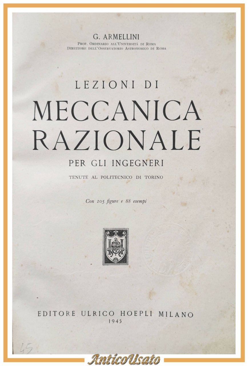 LEZIONI DI MECCANICA RAZIONALE PER GLI INGEGNERI Armellini 1945 Hoepli …